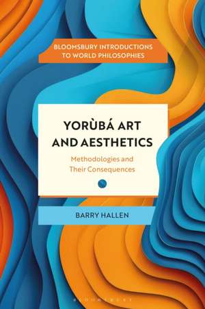 Yorùbá Art and Aesthetics de Barry Hallen