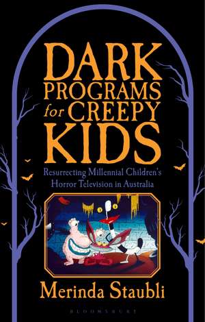 Dark Programmes for Creepy Kids: Resurrecting Millennial Children’s Horror Television in Australia de Merinda Staubli