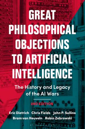 Great Philosophical Objections to Artificial Intelligence: The History and Legacy of the AI Wars de Eric Dietrich
