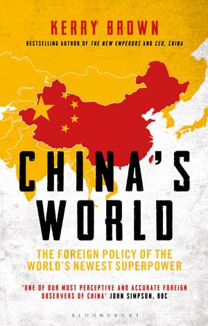 China's World: The Foreign Policy of the World's Newest Superpower de Professor Kerry Brown