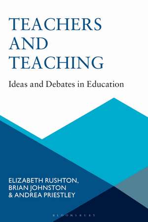 Teachers and Teaching: Ideas and Debates in Education de Elizabeth Rushton