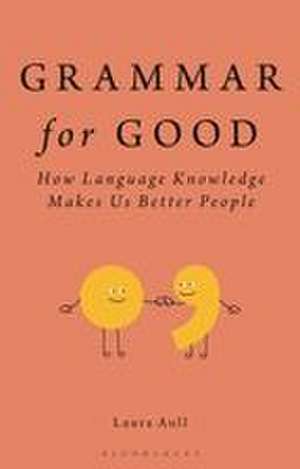 Grammar for Good de Laura Aull