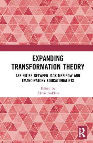 Expanding Transformation Theory: Affinities between Jack Mezirow and Emancipatory Educationalists de Alexis Kokkos