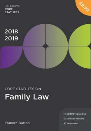 Core Statutes on Family Law 2018-19 de Frances Burton