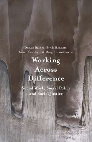 Working Across Difference: Social Work, Social Policy and Social Justice de Donna Baines