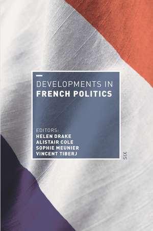 Developments in French Politics 6 de Helen Drake