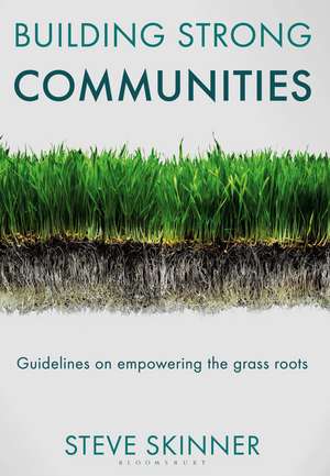 Building Strong Communities: Guidelines on empowering the grass roots de Steve Skinner