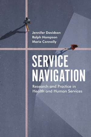 Service Navigation: Research and Practice in Health and Human Services de Jennifer Davidson