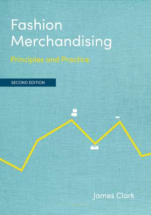 Fashion Merchandising: Principles and Practice de James Clark