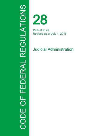 Code of Federal Regulations Title 28, Volume 1, July 1, 2015