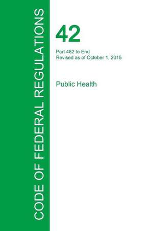 Code of Federal Regulations Title 42, Volume 5, October 1, 2015