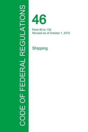 Code of Federal Regulations Title 46, Volume 4, October 1, 2015