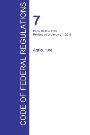 CFR 7, Parts 1000 to 1199, Agriculture, January 01, 2016 (Volume 9 of 15)