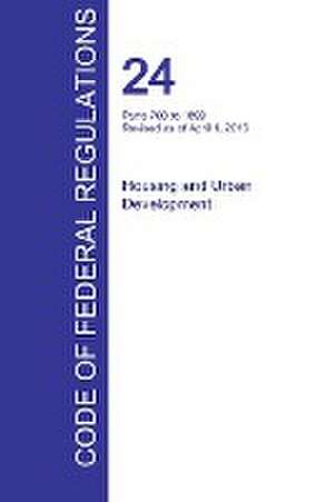 CFR 24, Parts 700 to 1699, Housing and Urban Development, April 01, 2016 (Volume 4 of 5)