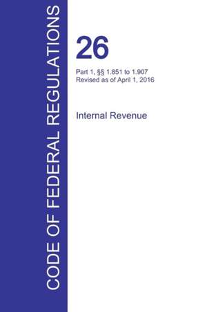 CFR 26, Part 1, §§ 1.851 to 1.907, Internal Revenue, April 01, 2016 (Volume 11 of 22)