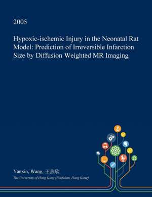 Hypoxic-Ischemic Injury in the Neonatal Rat Model de Yanxin Wang