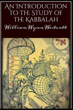 An Introduction to the Study of the Kabbalah de William Wynn Westcott