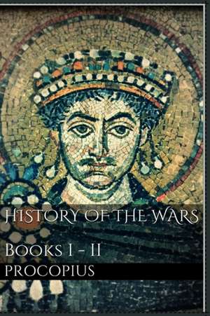 History of the Wars, Books I - II de Procopius