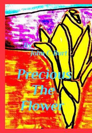 Precious the Flower de John C. Burt