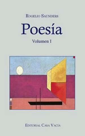 Poesia Volumen I de Rogelio Saunders