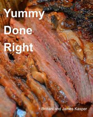 Yummy Done Right de James Kasper