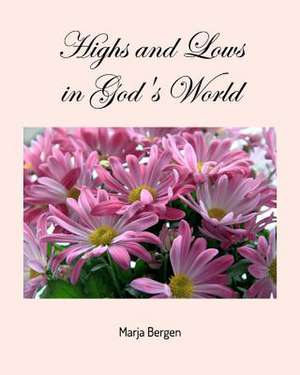 Highs and Lows in God's World de Marja Bergen