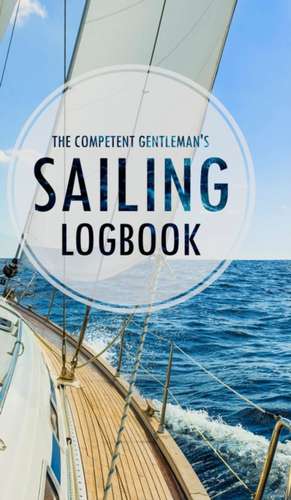 The Competent Gentleman's Sailing Logbook de The Competent Gentleman