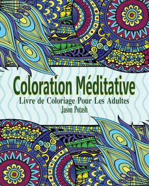 Coloration Meditative Livre de Coloriage Pour Les Adultes de Jason Potash