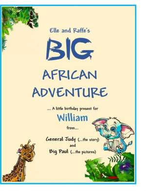 Elle and Raffe's Big African Adventure de Big Paul