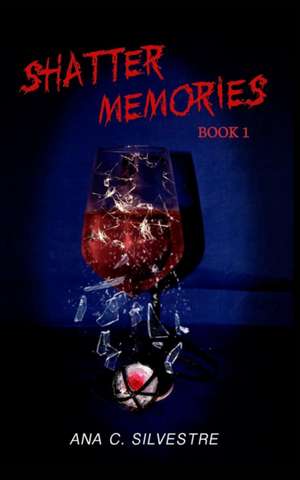 Shatter Memories de Ana C. Silvestre