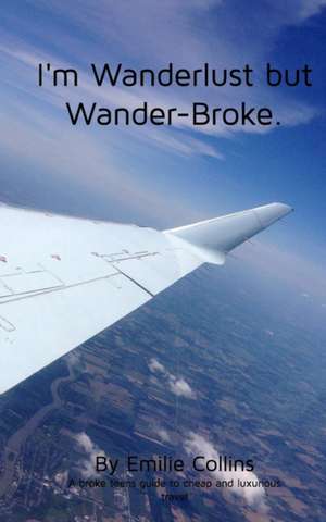 I'm Wanderlust But Wander-Broke de Emilie Collins