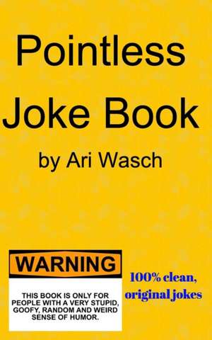 Pointless Joke Book de Ari Wasch