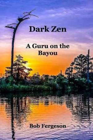 Dark Zen de Bob Fergeson