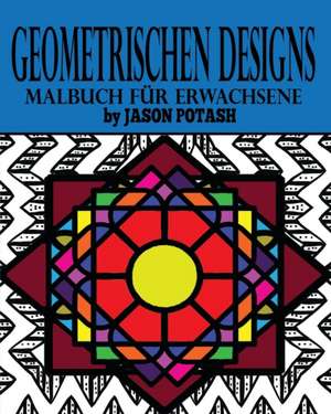 Geometrischen Designs Malbuch Fur Erwachsene de Jason Potash