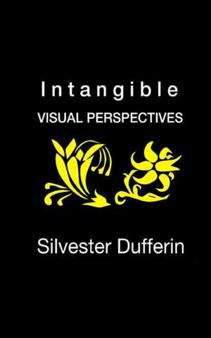 Intangible: Visual Perspectives de Silvester Dufferin