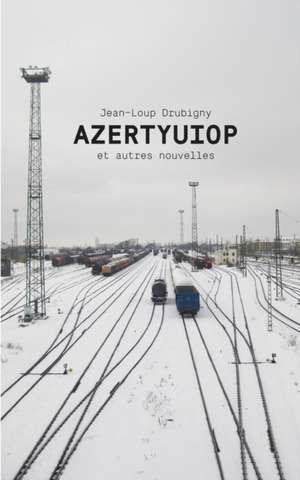 Azertyuiop Et Autres Nouvelles de Jean-Loup Drubigny