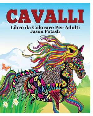 Cavalli Libro Da Colorare Per Adulti de Jason Potash