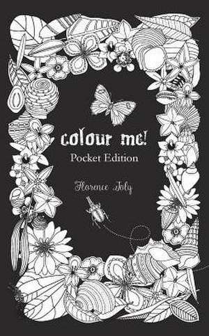 Colour Me! Pocket Edition de Florence Joly