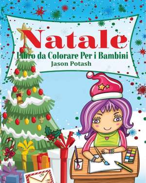 Natale Libro Da Colorare Per I Bambini de Jason Potash