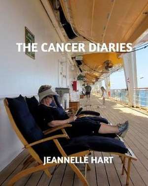 The Cancer Diaries de Jeannelle Hart