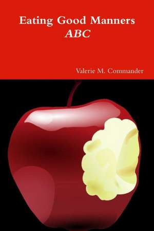 Eating Good Manners ABC de Valerie M. Commander