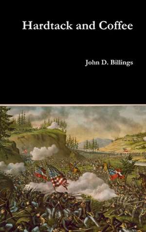 Hardtack and Coffee de John D. Billings