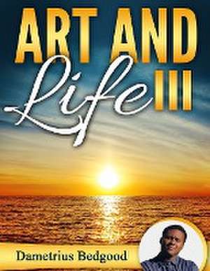 Art and Life III de Dametrius Bedgood