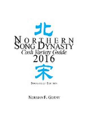 Northern Song Dynasty Cash Variety Guide 2016 de Norman F. Gorny