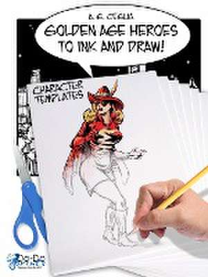 Golden Age Heroes to Ink and Draw! Character Templates de A. G. Ceglia