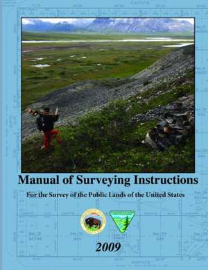 Manual of Surveying Instructions - For the Survey of the Public Lands of the United States de United State Department of the Interior