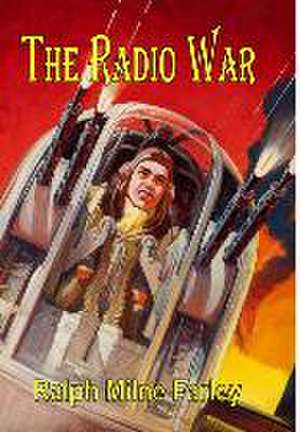 The Radio War de Ralph Milne Farley