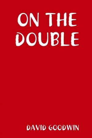 ON THE DOUBLE de David Goodwin
