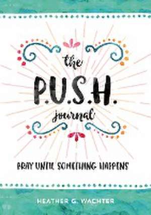 The P.U.S.H. Journal de Heather Wachter