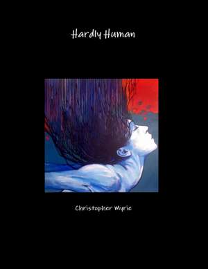 Hardly Human de Christopher Myrie
